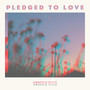 Pledged to Love