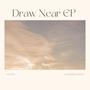 Draw Near EP