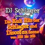 DJ Schlager präsentiert - Die Kult Hits der Schlager und Discofox Szene von 2015 bis 2016