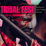 Tribal Fest - Ambient And Tribal House