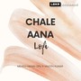 Chale Aana (LoFi)