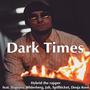 Dark Times (feat. X Libris, Dapsyfa, Bilderberg, Jah, Spillticket & Dosja Kool) [Explicit]