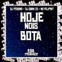 Hoje Nois Bota (Explicit)