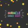 MIRACLE DANCE NIGHT