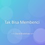 Tak Bisa Membenci