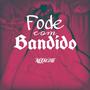 Fode Com Bandido (Explicit)