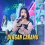 Dengan Caramu