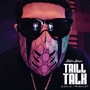 Trill Talk (Explicit)