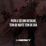 Puta e Só Um Detalhe, Tem de Noite Tem de Dia (Explicit)