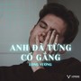 Anh Đã Từng Cố Gắng (Remix)