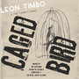 Caged Bird (INSPIRED BY 2nd LIEUTENANT RICHARD W. COLLINS III FOUNDATION & THE SOCIAL JUSTICE ALLIANCE)