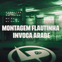 Montagem Flautinha Invoca Árabe (Explicit)