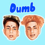 Dumb (Explicit)