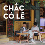 Chắc Có Lẽ