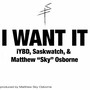 I Want It (feat. iYBD & Saskwatch) [Explicit]