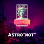 Astro'NOT'