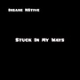 Stuck in My Ways (Explicit)