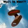 What's The Word!?? (Explicit)