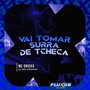 Vai Tomar Surra de Tcheca (Explicit)