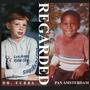 Regarded (feat. Pan Amsterdam) [Explicit]