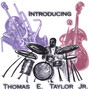 Introducing Thomas E. Taylor, Jr.