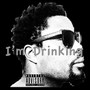 I'm Drinking (Explicit)