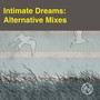 Intimate Dreams: Alternative Mixes