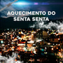 Aquecimento do Senta Senta (Explicit)