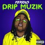 Drip Muzik (Explicit)