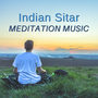 Indian Sitar Meditation Music - Upbeat Songs for Yoga, Pure Positive Energy Vibrations