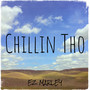 Chillin Tho (Explicit)