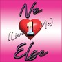 No 1 Else (Live in Me)