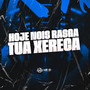 HOJE NOIS RASGA TUA XERECA (Explicit)