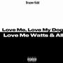 Love Me, Love My Dog, Love Me Watts & All (Explicit)