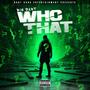 WHO THAT (Explicit)