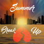 Summer Break Up (Explicit)