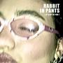 Rabbit in Pants (It's up to you) (feat. Noah Learmonth)