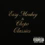 Easy Monkey & Chopo - Classics (Explicit)