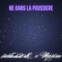 NE DANS LA POUSSIERE (feat. Narim) [Explicit]