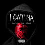 I Gat Ma (feat. Rlxne & S.Gawd) [Explicit]