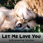 Let Me Love You (Instrumental Version)