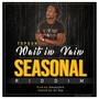 Wait in Vain (Seasonal Riddim)