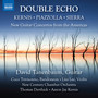 Guitar Concertos (Americas) - Kernis, A.J. / Piazzolla, A. / Sierra, R. (Double Echo - New Guitar Concertos from The Americas) (D. Tanenbaum)