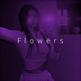 Flowers (Sped Up)