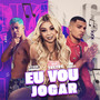 Eu Vou Jogar (Explicit)