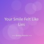Your Smile Felt Like Lies