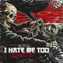 I Hate Me Too (Explicit)