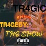 Tr4gedy the Show (Explicit)