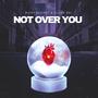 Not Over You (feat. Elijah Dai)