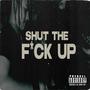 Shut The **** Up (Explicit)